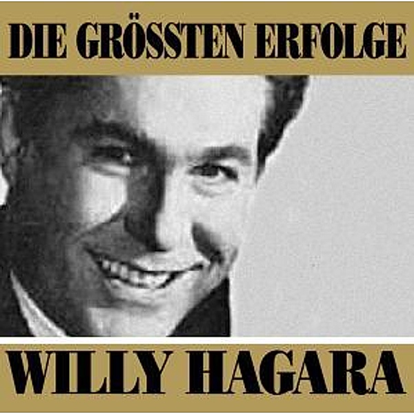 Die Größten Erfolge, Willy Hagara