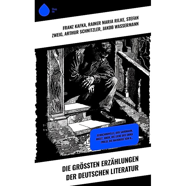 Die größten Erzählungen der deutschen Literatur, Franz Kafka, Jean Paul, Heinrich von Kleist, Friedrich Schiller, Achim von Arnim, E. T. A. Hoffmann, Johann Wolfgang von Goethe, Rainer Maria Rilke, Stefan Zweig, Arthur Schnitzler, Jakob Wassermann, Joseph Roth, Eduard Mörike, Gottfried Keller, Theodor Storm