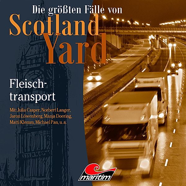 Die größten Fälle von Scotland Yard - 39 - Fleischtransport, Markus Duschek