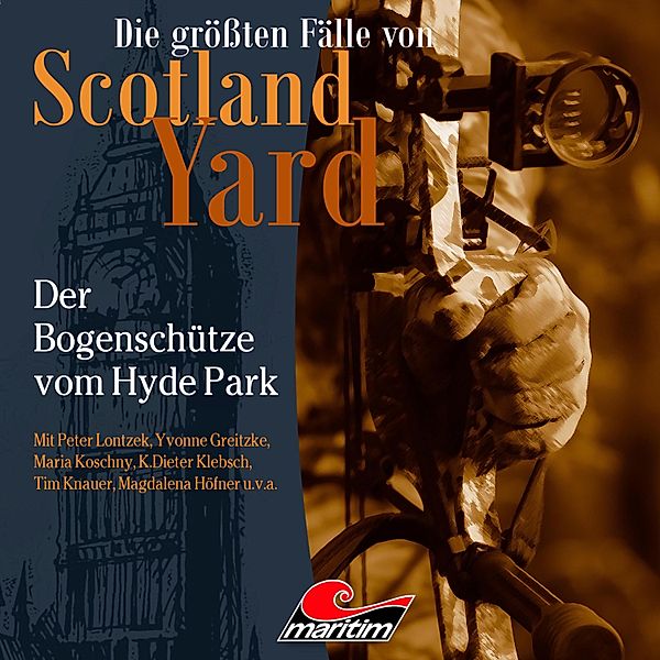 Die größten Fälle von Scotland Yard - 57 - Der Bogenschütze vom Hyde Park, Markus Duschek