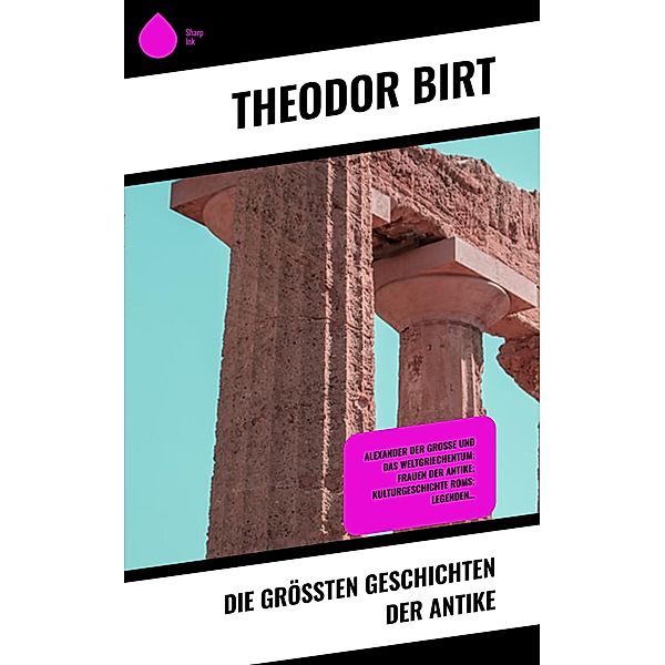 Die größten Geschichten der Antike, Theodor Birt