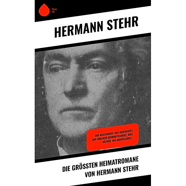 Die größten Heimatromane von Hermann Stehr, Hermann Stehr