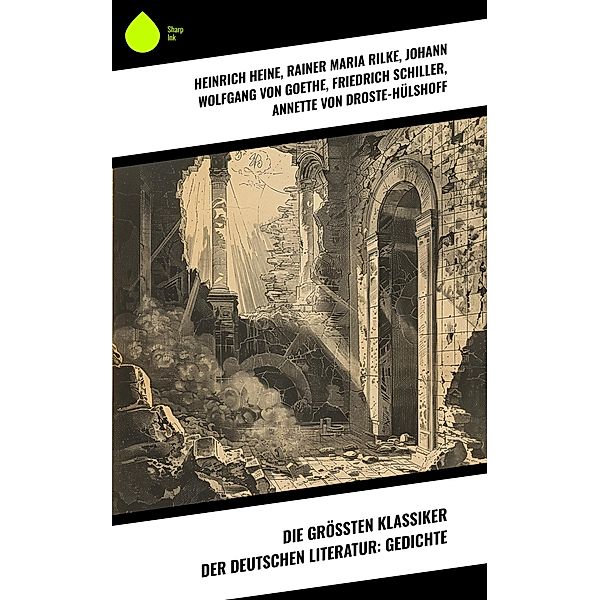 Die größten Klassiker der deutschen Literatur: Gedichte, Heinrich Heine, Achim von Arnim, Theodor Fontane, Wilhelm Hauff, Peter Rosegger, Gottfried Keller, Bettina Von Arnim, Clemens Brentano, Eduard Mörike, Josef Freiherr von Eichendorff, Franz Werfel, Rainer Maria Rilke, Leopold Schefer, Wilhelm Busch, Theodor Storm, Hermann Löns, Erich Mühsam, Johann Wolfgang von Goethe, Friedrich Schiller, Annette von Droste-Hülshoff, Joachim Ringelnatz, Christian Morgenstern, Georg Herwegh, Gotthold Ephraim Lessing