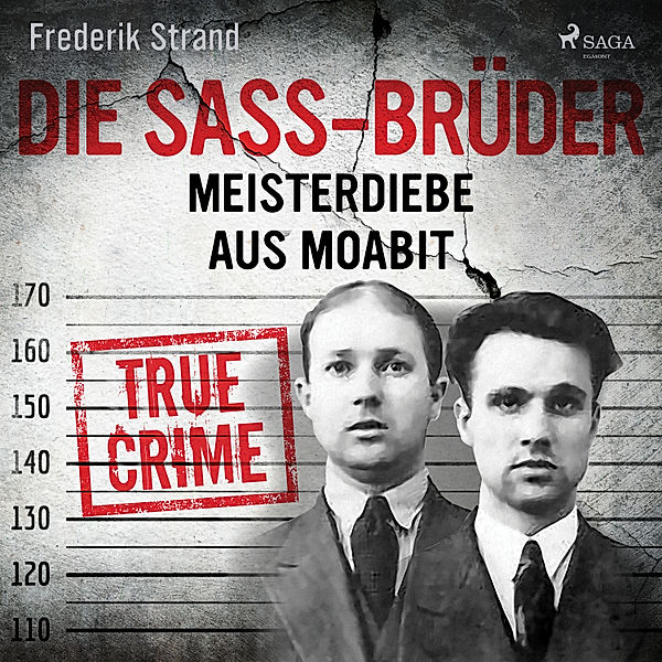 Die größten Kriminalfälle Skandinaviens - 6 - Die Sass-Brüder: Meisterdiebe aus Moabit, Frederik Strand
