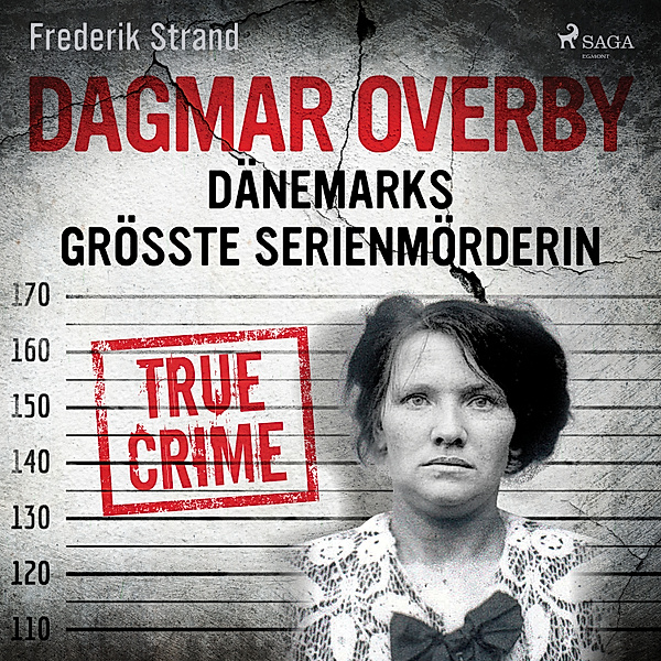 Die größten Kriminalfälle Skandinaviens - 7 - Dagmar Overby: Dänemarks größte Serienmörderin, Frederik Strand
