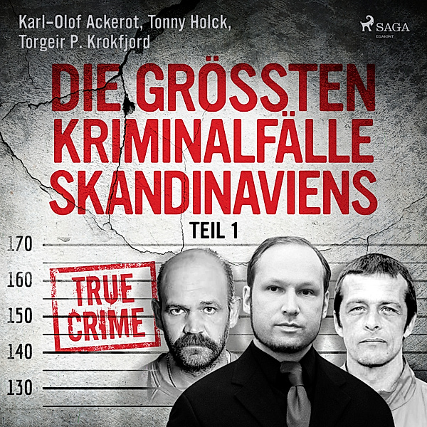 Die grössten Kriminalfälle Skandinaviens - Teil 1, Tonny Holk, Karl-Olof Ackerot, Torgeir P. Krokfjord