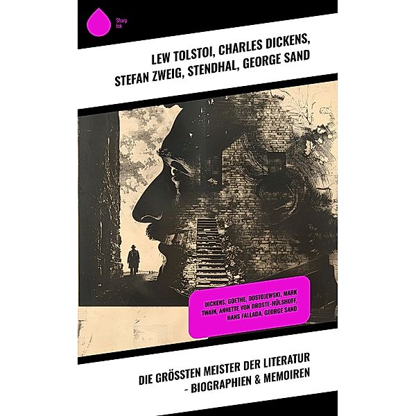 Die größten Meister der Literatur - Biographien & Memoiren, Lew Tolstoi, Jean Jacques Rousseau, Bertha von Suttner, Malwida von Meysenbug, Johanna Schopenhauer, Friedrich Motte de la Fouqué, Gustave Flaubert, Hans Fallada, Theodor Fontane, Jean Paul, Henry David Thoreau, Charles Dickens, Hugo Ball, Rudolf Köpke, Konrad Alberti, Hanns Heinz Ewers, John Forster, Thekla Schneider, Paul Schlenther, Emil Ludwig, Friedrich Gundolf, Eduard Grisebach, Stefan Zweig, Stendhal, George Sand, Jakob Wassermann, Walter Benjamin, Maxim Gorki, Leopold von Sacher-Masoch