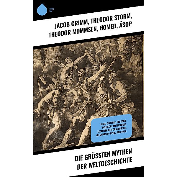 Die größten Mythen der Weltgeschichte, Jacob Grimm, Alois Essigmann, Ludovico Ariosto, Wolfram Von Eschenbach, Gottfried von Straßburg, Gustav Schwab, Ludwig Preller, Karl Friedrich Becker, Theodor Birt, Heinrich Smidt, Alexander von Ungern-Sternberg, Theodor Storm, Jodocus Temme, Ernst Moritz Arndt, Bernhard Baader, Clemens Brentano, Josef Müller, Ignaz Zingerle, Benedikte Naubert, Johann Karl Christoph Nachtigal, Rosalie Koch, Theodor Mommsen, Homer, Äsop, Ovid, Friedrich Motte de la Fouqué, Selma Lagerlöf, Peter Christen Asbjørnsen