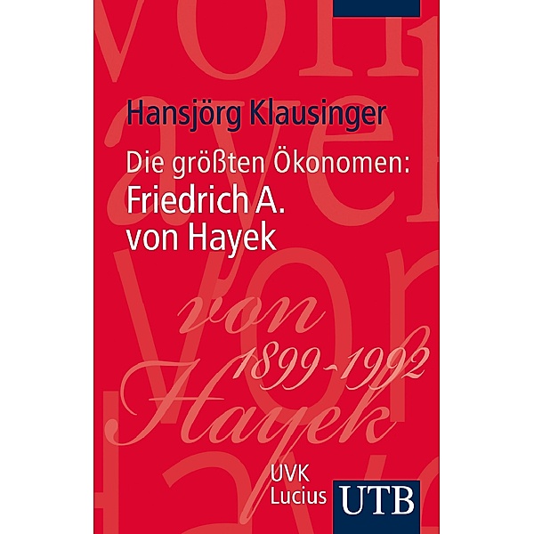Die größten Ökonomen: Friedrich A. von Hayek, Hansjörg Klausinger