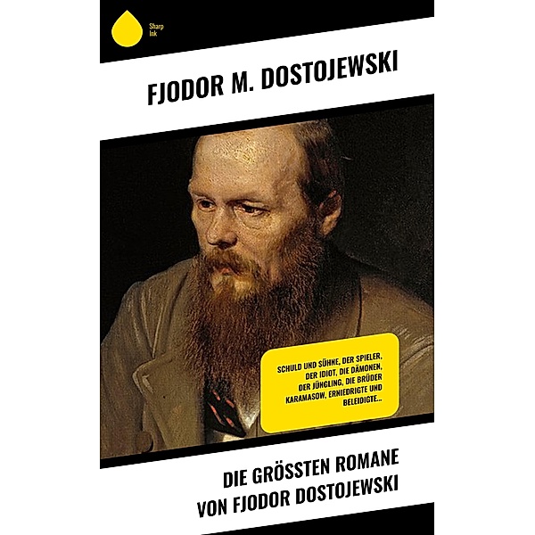 Die größten Romane von Fjodor Dostojewski, Fjodor M. Dostojewski
