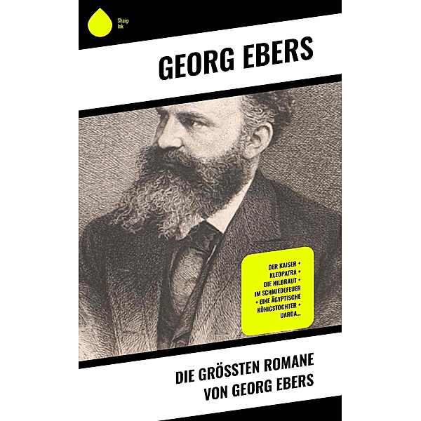 Die größten Romane von Georg Ebers, Georg Ebers
