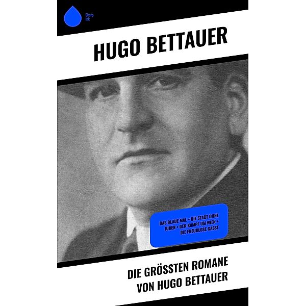Die grössten Romane von Hugo Bettauer, Hugo Bettauer