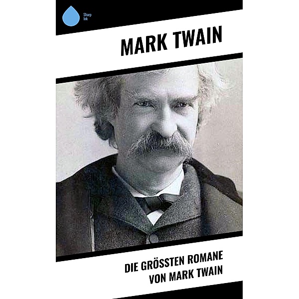 Die grössten Romane von Mark Twain, Mark Twain