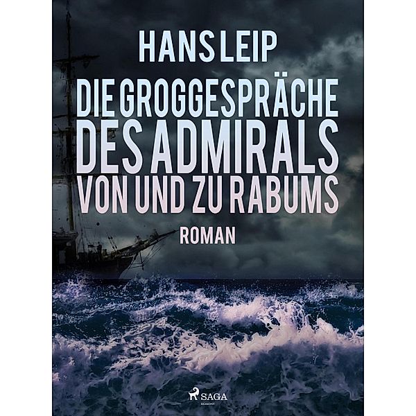 Die Groggespräche des Admirals von und zu Rabums, Hans Leip