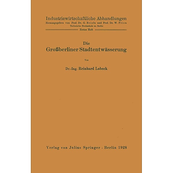 Die Großberliner Stadtentwässerung / Industriewirtschaftliche Abhandlungen Bd.1, Reinhard Lobeck