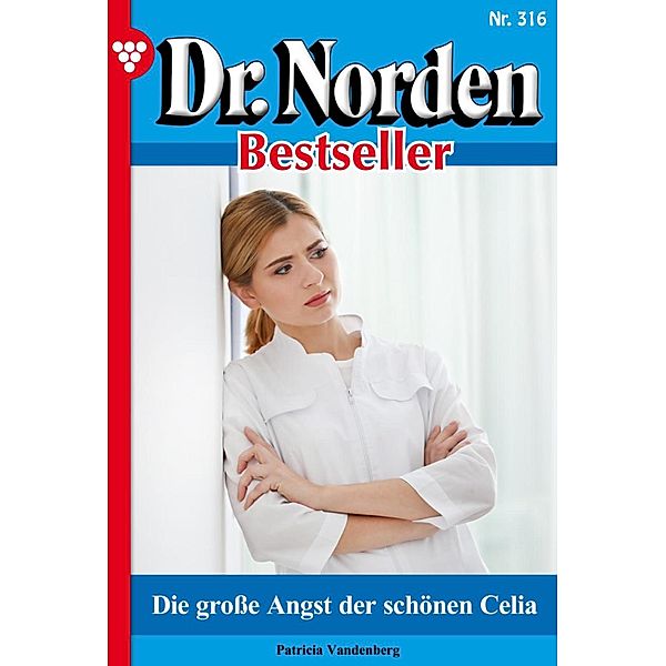 Die große Angst der schönen Celia / Dr. Norden Bestseller Bd.316, Patricia Vandenberg