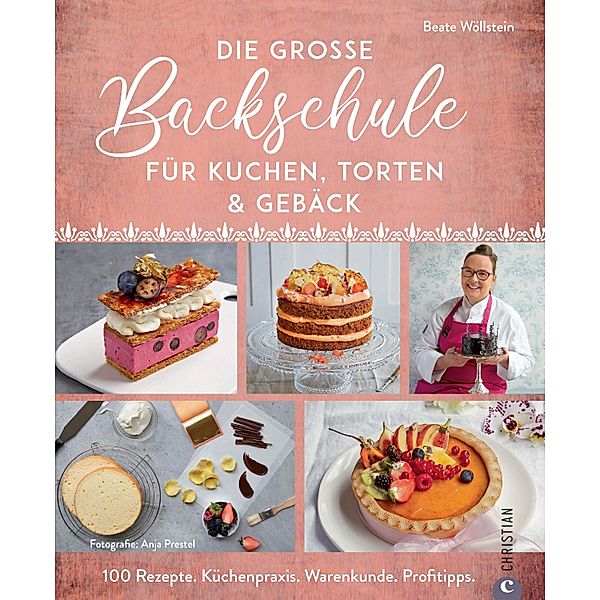 Die grosse Backschule für perfekte Torten, Kuchen und Gebäck, Beate Wöllstein