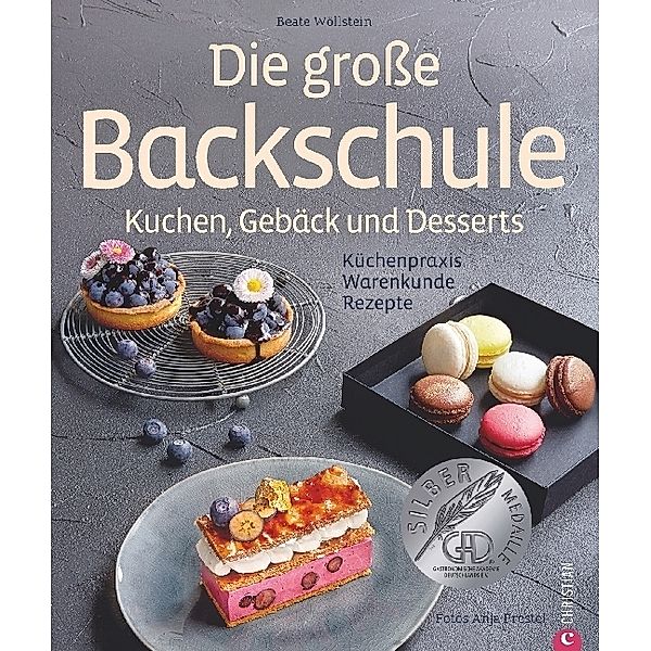 Die große Backschule. Kuchen, Gebäck und Desserts, Beate Wöllsteins