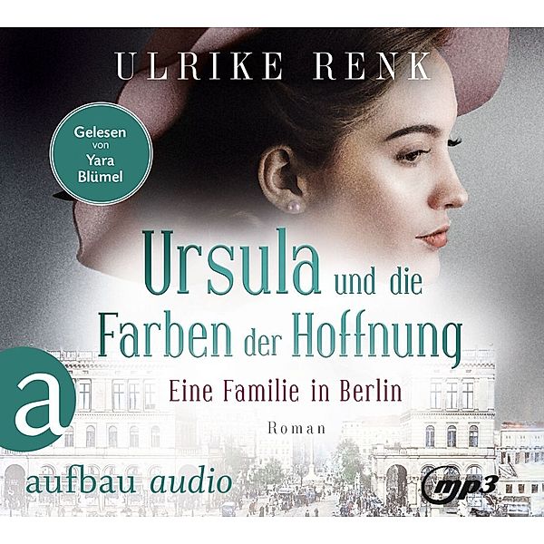 Die große Berlin-Familiensaga - 2 - Eine Familie in Berlin - Ursula und die Farben der Hoffnung, Ulrike Renk