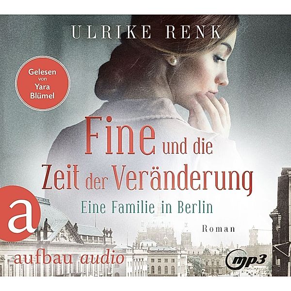 Die große Berlin-Familiensaga - 4 - Fine und die Zeit der Veränderung, Ulrike Renk