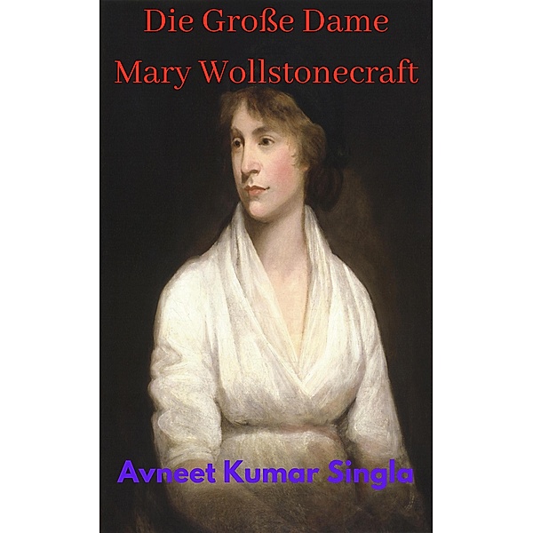 Die Große Dame Mary Wollstonecraft, Avneet Kumar Singla