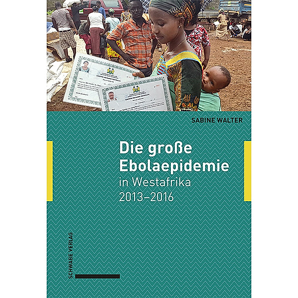 Die große Ebolaepidemie in Westafrika 2013-2016, Sabine Walter