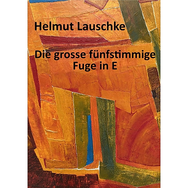 Die grosse fünfstimmige Fuge in E, Helmut Lauschke