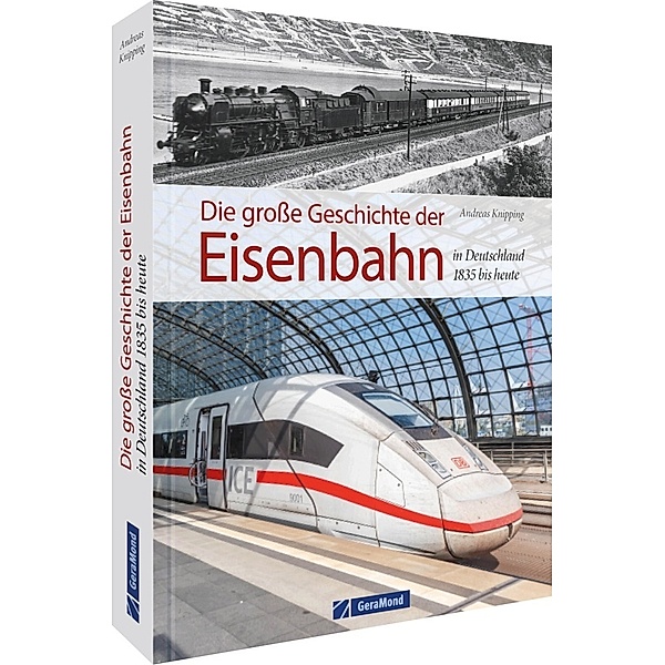 Die grosse Geschichte der Eisenbahn in Deutschland, Andreas Knipping