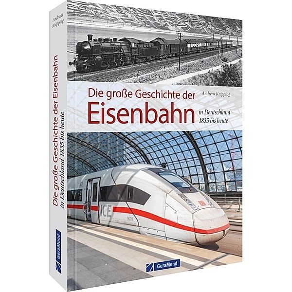 Die große Geschichte der Eisenbahn in Deutschland, Andreas Knipping