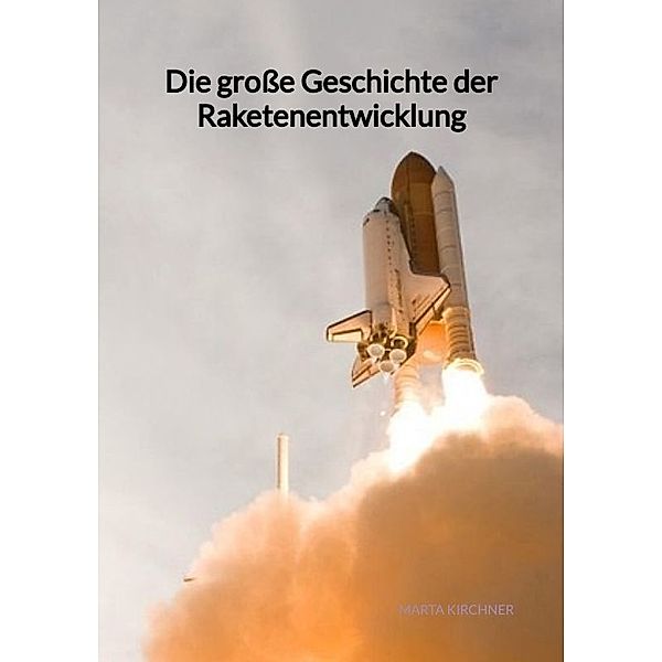 Die große Geschichte der Raketenentwicklung, Marta Kirchner