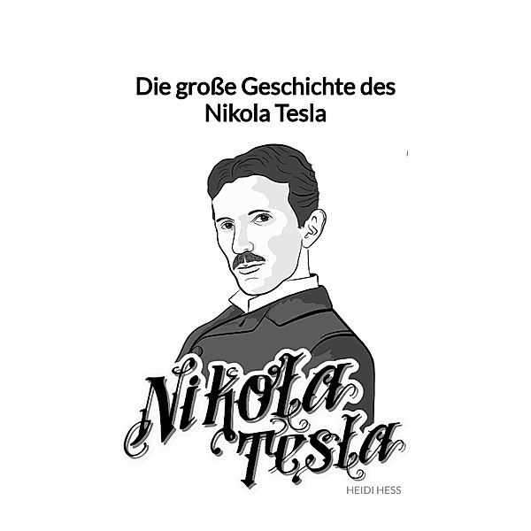 Die große Geschichte des Nikola Tesla, Heidi Heß