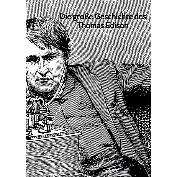 Die große Geschichte des Thomas Edison, Henriette Esser