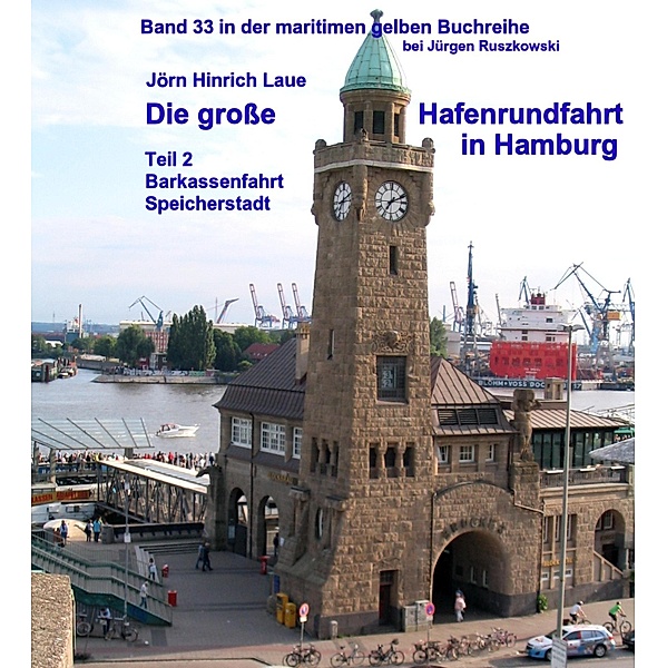 Die große Hafenrundfahrt in Hamburg - Teil 2, Jörn-Hinrich Laue