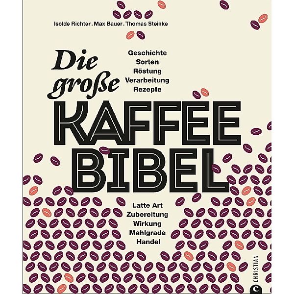 Die große Kaffee-Bibel, Isolde Richter, Max Bauer, Thomas Steinke