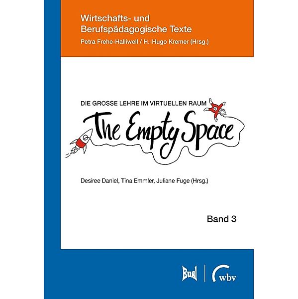 Die große Lehre im virtuellen Raum: The Empty Space / Wirtschafts- und Berufspädagogische Texte Bd.3