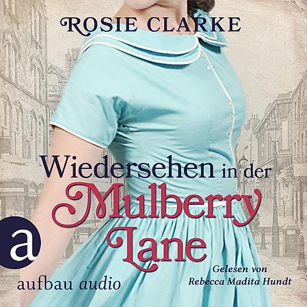 Die große Mulberry Lane Saga - 6 - Wiedersehen in der Mulberry Lane, Rosie Clarke