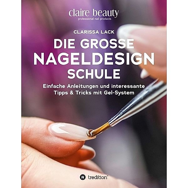 Die grosse Nageldesign Schule, Clarissa Lack