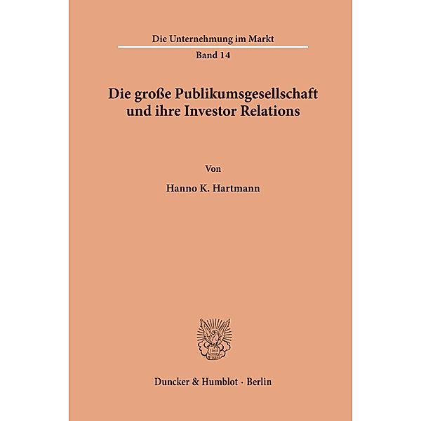 Die grosse Publikumsgesellschaft und ihre Investor Relations., Hanno K. Hartmann