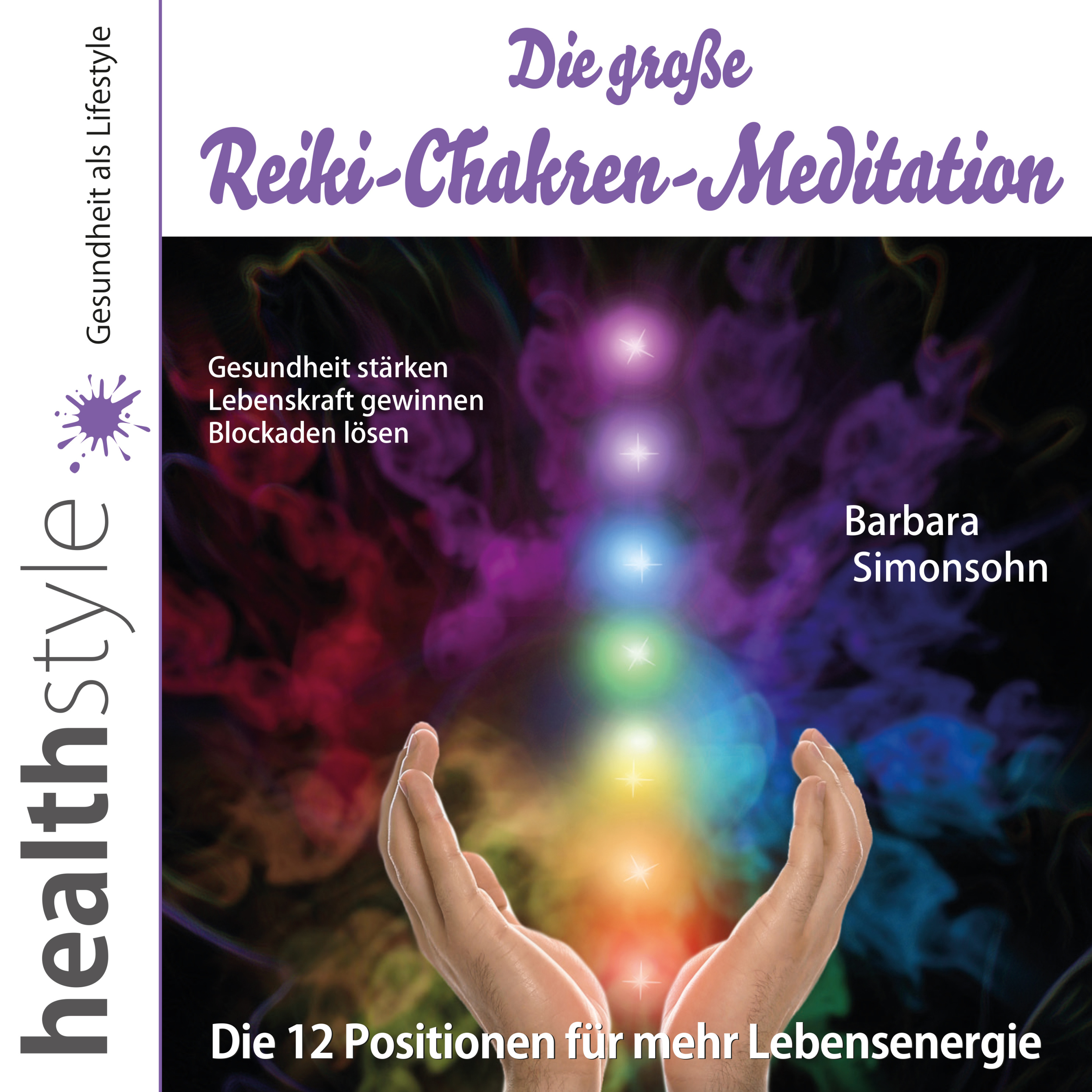 Die grosse Reiki-Chakren-Meditation – Gesundheit stärken, Lebenskraft  gewinnen, Blockaden lösen Hörbuch Download