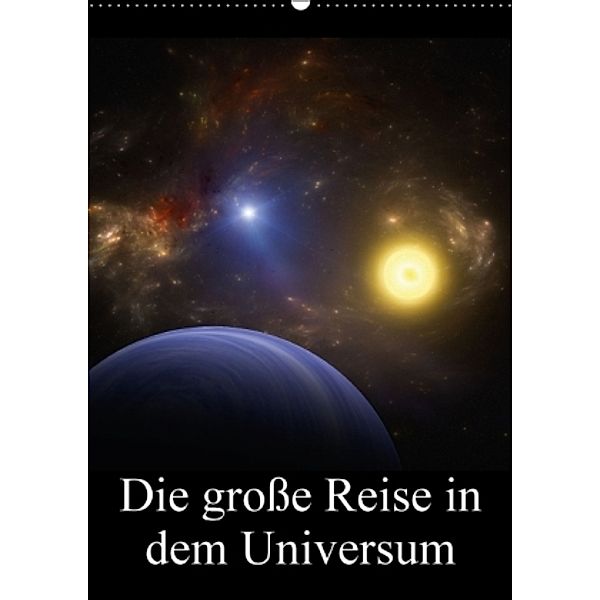 Die große Reise in dem Universum (Wandkalender 2016 DIN A2 hoch), Alain Gaymard