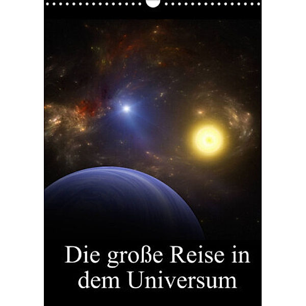 Die große Reise in dem Universum (Wandkalender 2022 DIN A3 hoch), Alain Gaymard