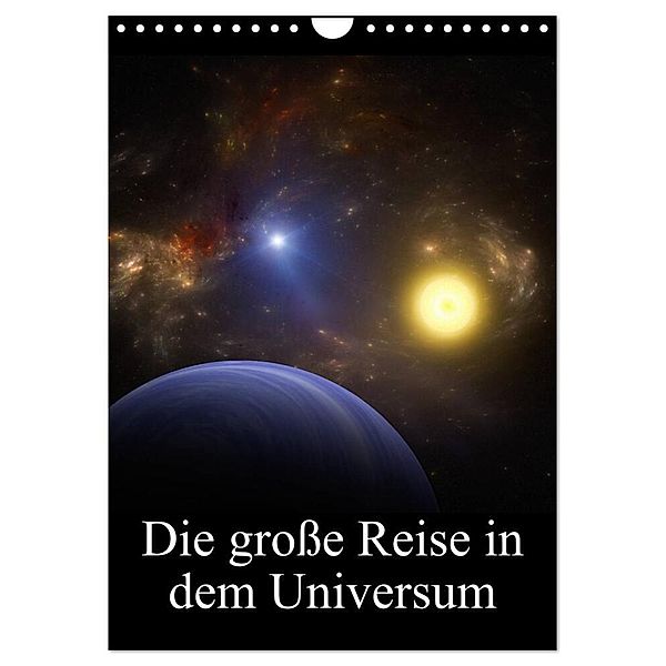 Die große Reise in dem Universum (Wandkalender 2024 DIN A4 hoch), CALVENDO Monatskalender, Alain Gaymard