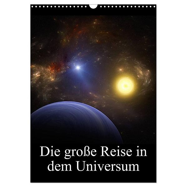 Die große Reise in dem Universum (Wandkalender 2024 DIN A3 hoch), CALVENDO Monatskalender, Alain Gaymard