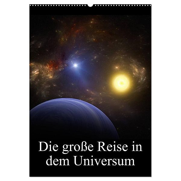 Die grosse Reise in dem Universum (Wandkalender 2024 DIN A2 hoch), CALVENDO Monatskalender, Alain Gaymard