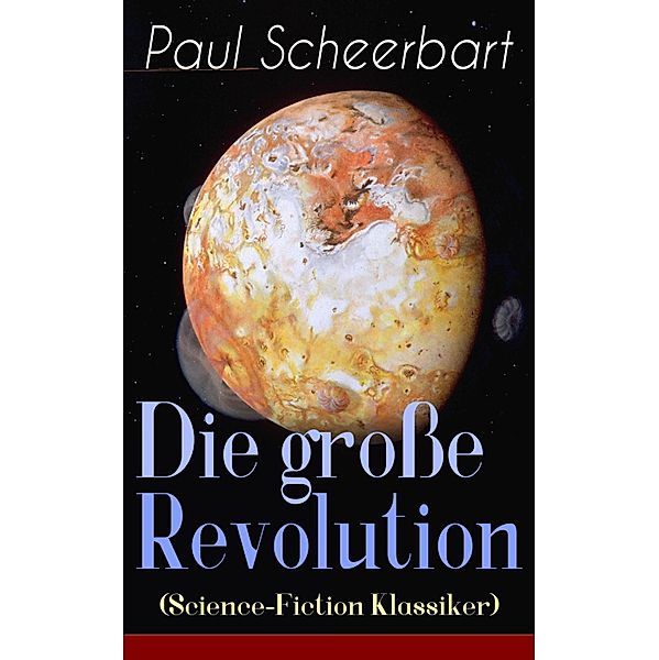 Die große Revolution (Science-Fiction Klassiker), Paul Scheerbart
