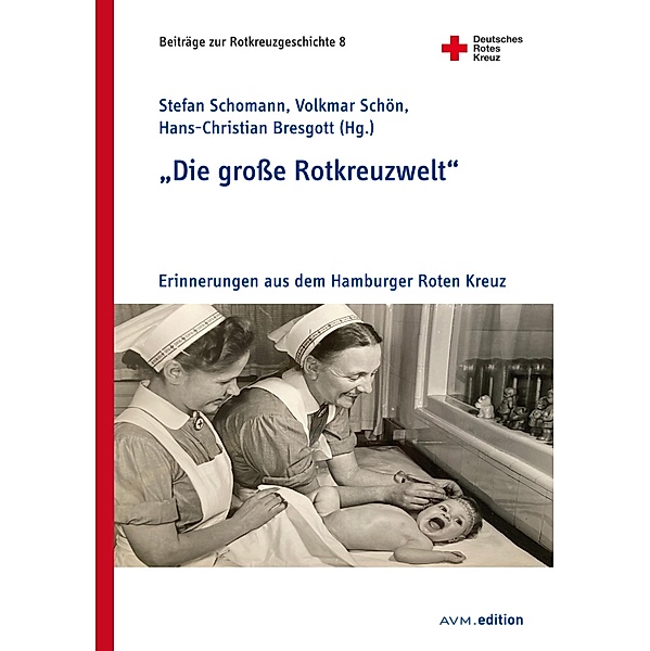 Die grosse Rotkreuzwelt / Beiträge zur Rotkreuzgeschichte Bd.8