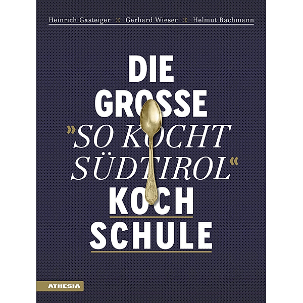 Die grosse So kocht Südtirol-Kochschule, Heinrich Gasteiger, Gerhard Wieser, Helmut Bachmann