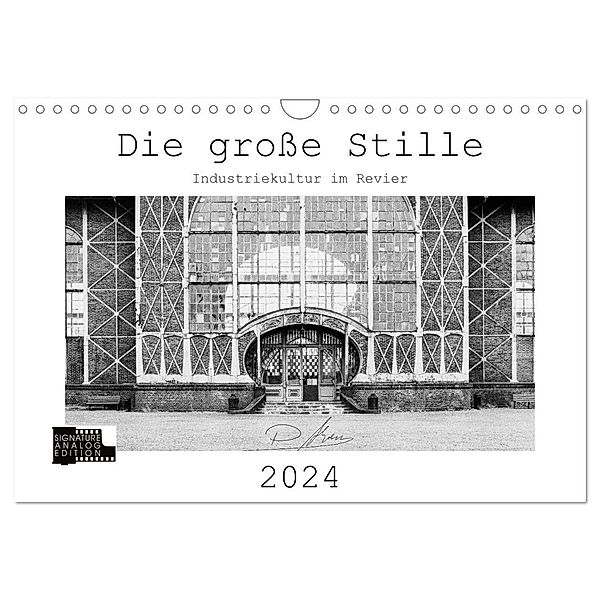 Die grosse Stille - Industriekultur im Revier (Wandkalender 2024 DIN A4 quer), CALVENDO Monatskalender, Patricia Ahrens