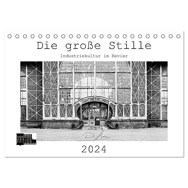 Die große Stille - Industriekultur im Revier (Tischkalender 2024 DIN A5 quer), CALVENDO Monatskalender, Patricia Ahrens