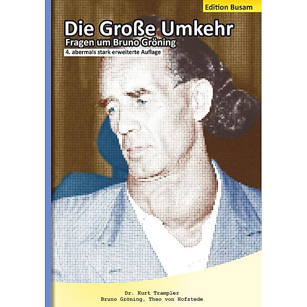 Die Große Umkehr - Fragen um Bruno Gröning - Edition Busam, Kurt Trampler